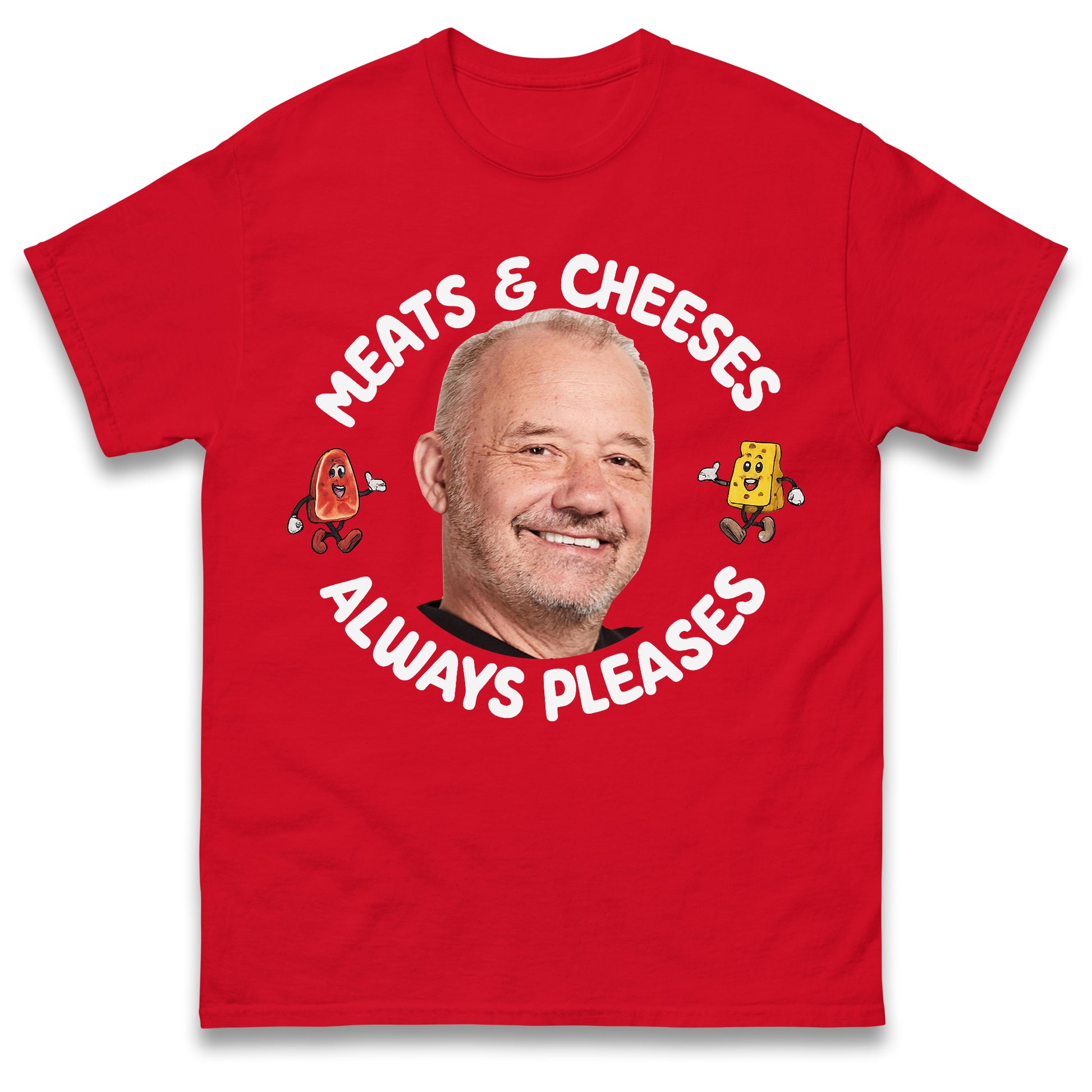 Meats and Cheeses Always Pleases T Shirt