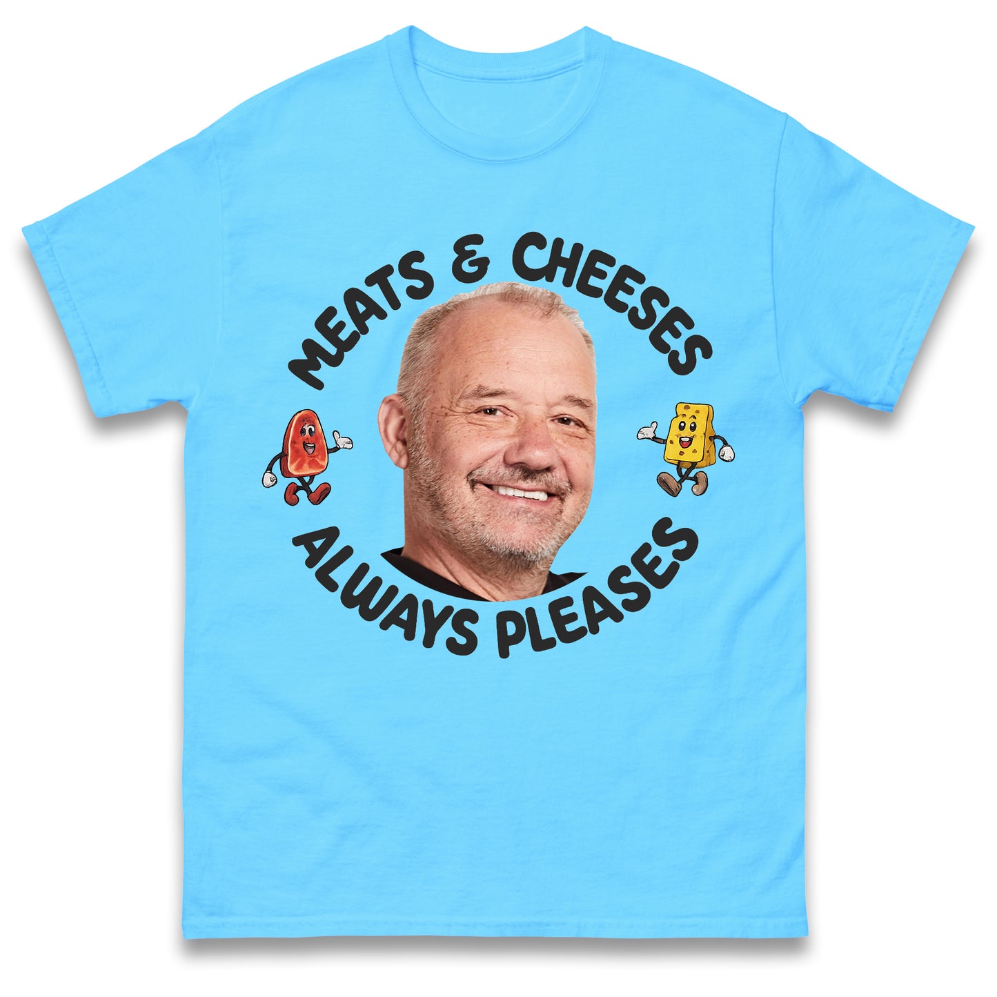 Meats and Cheeses Always Pleases T Shirt