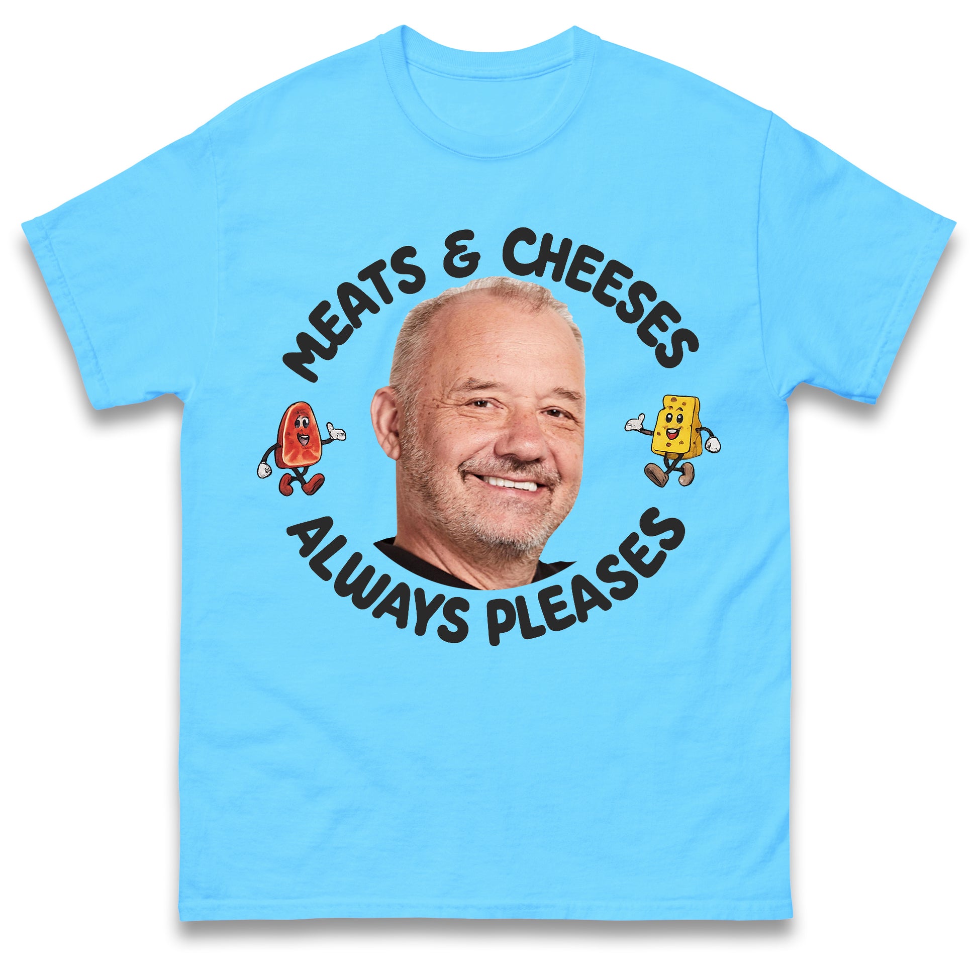 Meats and Cheeses Always Pleases T Shirt
