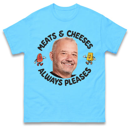 Meats and Cheeses Always Pleases T Shirt