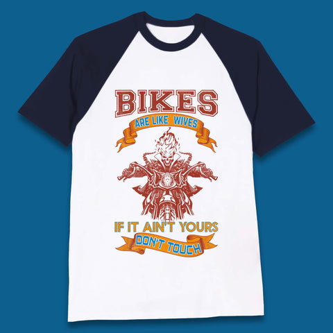 Bikes Are Like Wives Baseball T-Shirt