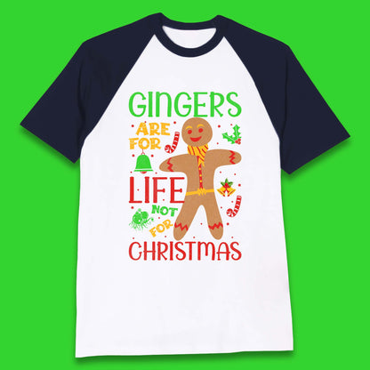 christmas gingerbread gingers are for life not for christmas baseball t shirt