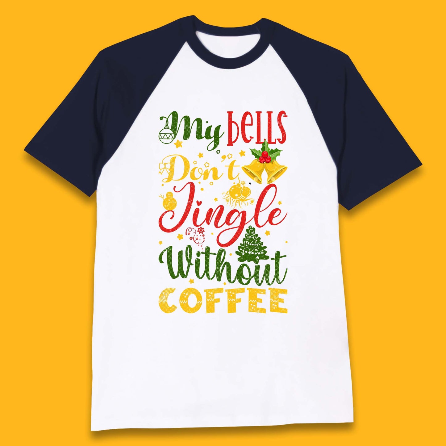 my bells don't jingle without coffee baseball t shirt