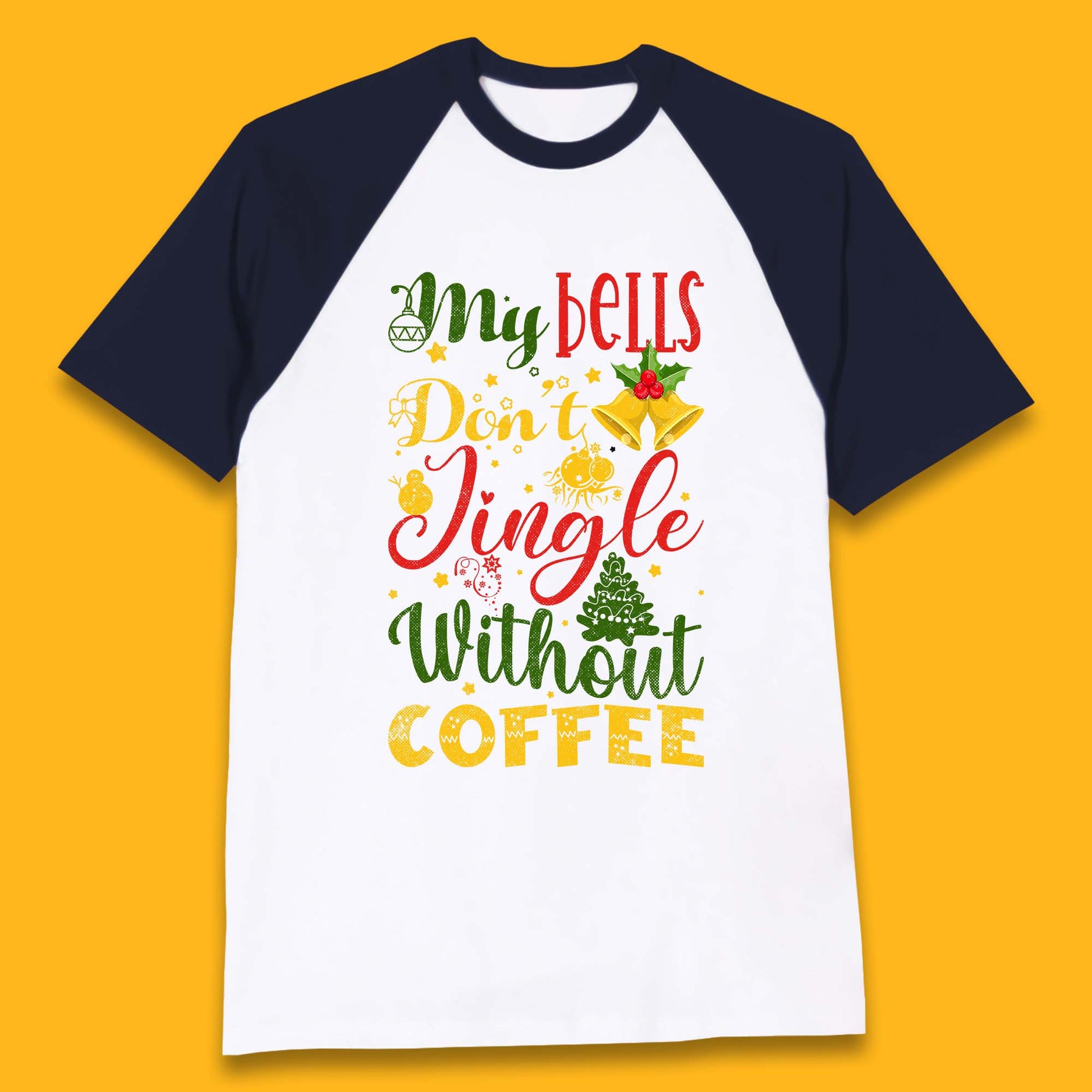 my bells don't jingle without coffee baseball t shirt