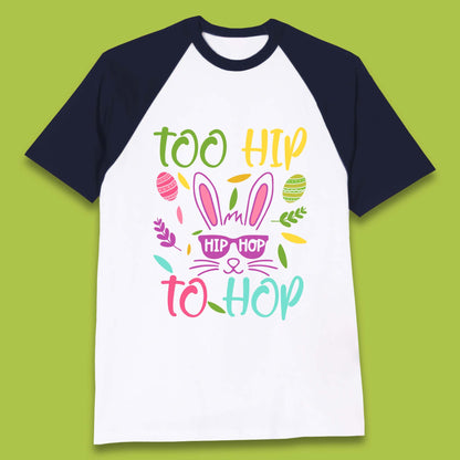 Too Hip To Hop Baseball T-Shirt