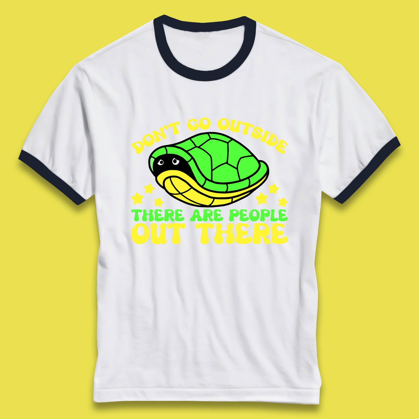 Don't Go Outside There Are People Out There Funny Turtle Ringer T Shirt