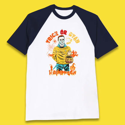 Trick Or Stab Halloween Michael Myers Stab Trek Trick Or Treat Baseball T Shirt