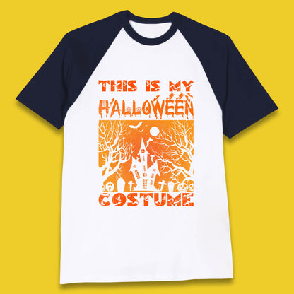 This Is My Halloween Costume Horror Scary Haunted House Spooky Season Baseball T Shirt