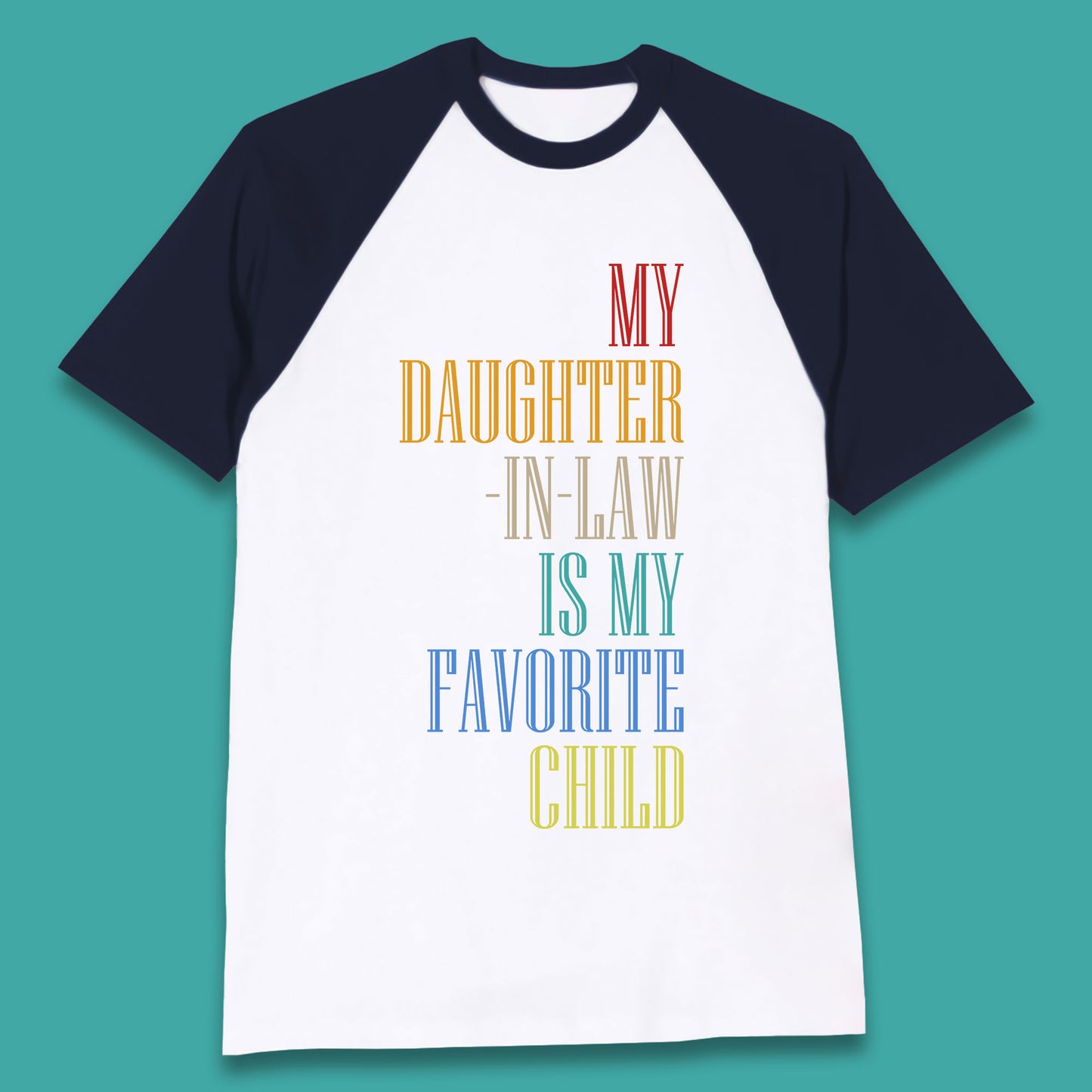 My Daughter In Law Is My Favorite Child Funny In Laws Family Humor Baseball T Shirt