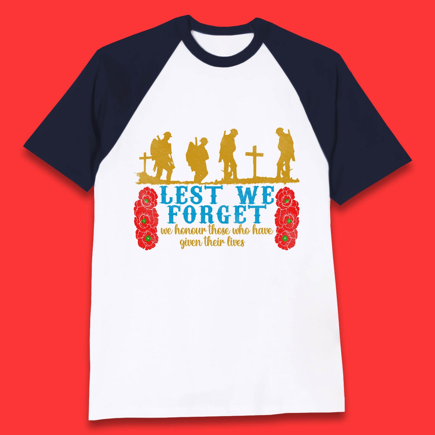 Lest We Forget We Honour Those Who Have Given Their Lives Remembrance Day Baseball T Shirt