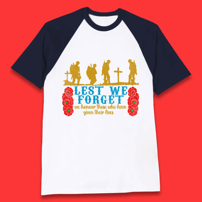 Lest We Forget We Honour Those Who Have Given Their Lives Remembrance Day Baseball T Shirt