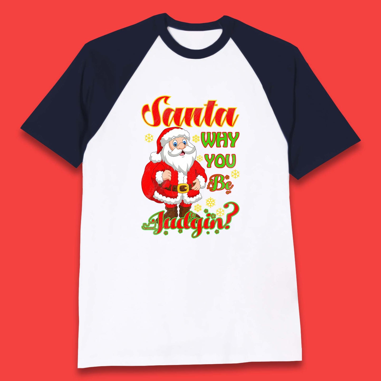 santa why you be judgin baseball t shirt