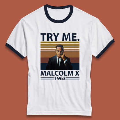 Try Me Malcolm X 1963 Justice Freedom Black Lives Matter Black History Human Rights Activist Ringer T Shirt