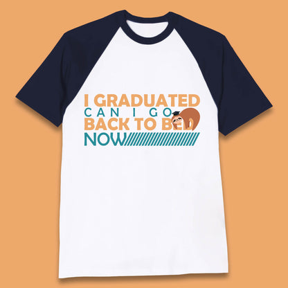I Graduated Can I Go Back To Bed Now Funny Sleeping Sloth Graduation Baseball T Shirt