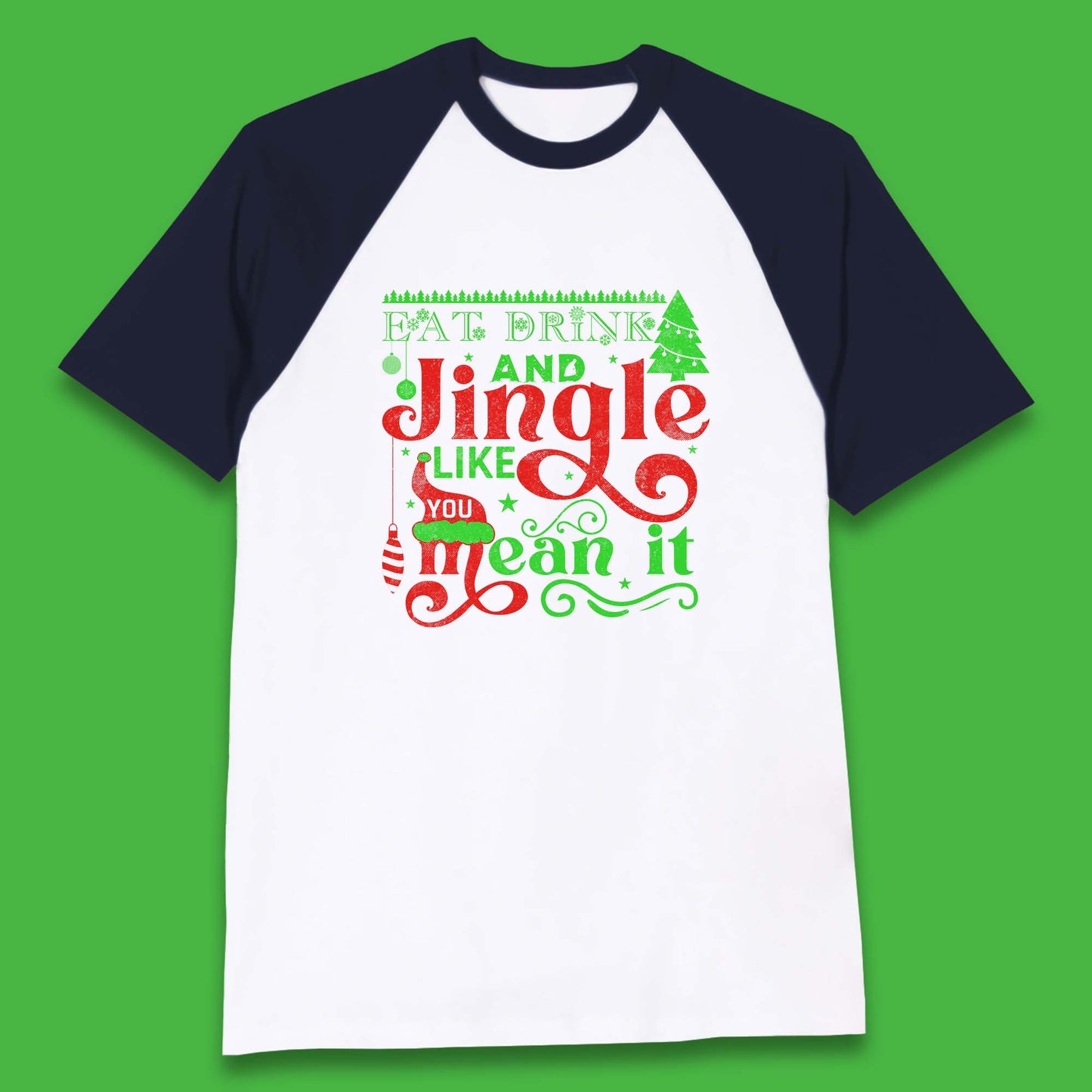 eat drink and jingle like you mean it baseball t shirt