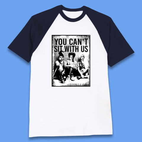 You Can't Sit With Us Halloween Sanderson Sisters From Hocus Pocus Halloween Witches Baseball T Shirt