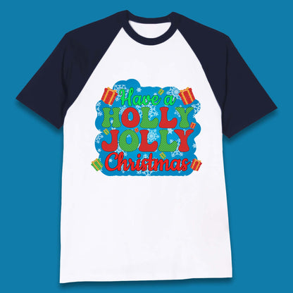 Have A Holly Jolly Christmas Baseball T-Shirt