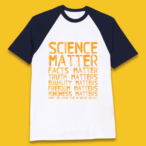 Science Matters Facts Matters Baseball T-Shirt