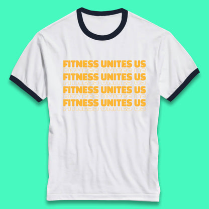 Fitness Unites Us National Fitness Day Gym Day Fitness Workout Ringer T Shirt