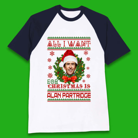 Want Alan Partridge For Christmas Baseball T-Shirt