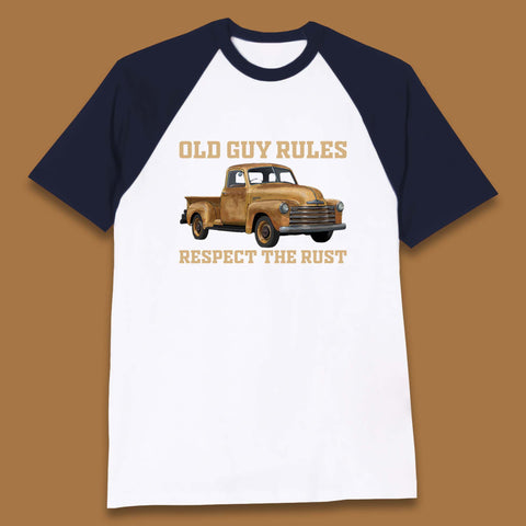 Old Guy Rules Respect The Rust Truck Classic Antique Truck Enthusiasts Baseball T Shirt
