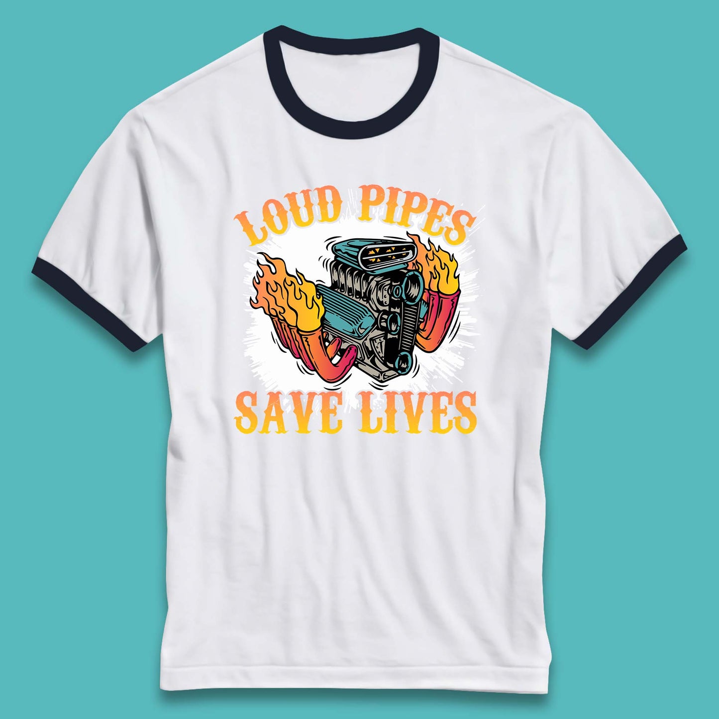 Loud Pipes Save Lives Hot Rod Motor Vehicle Flaming Engine Ringer T Shirt