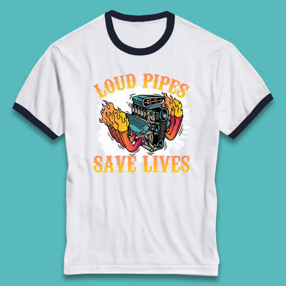 Loud Pipes Save Lives Hot Rod Motor Vehicle Flaming Engine Ringer T Shirt