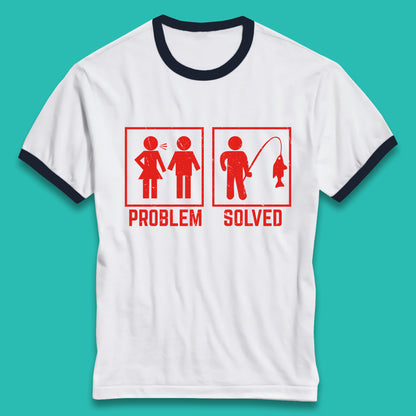 Problem Solved Fishing Funny Relationship Fish Fisherman Fishing Lover Gift Ringer T Shirt