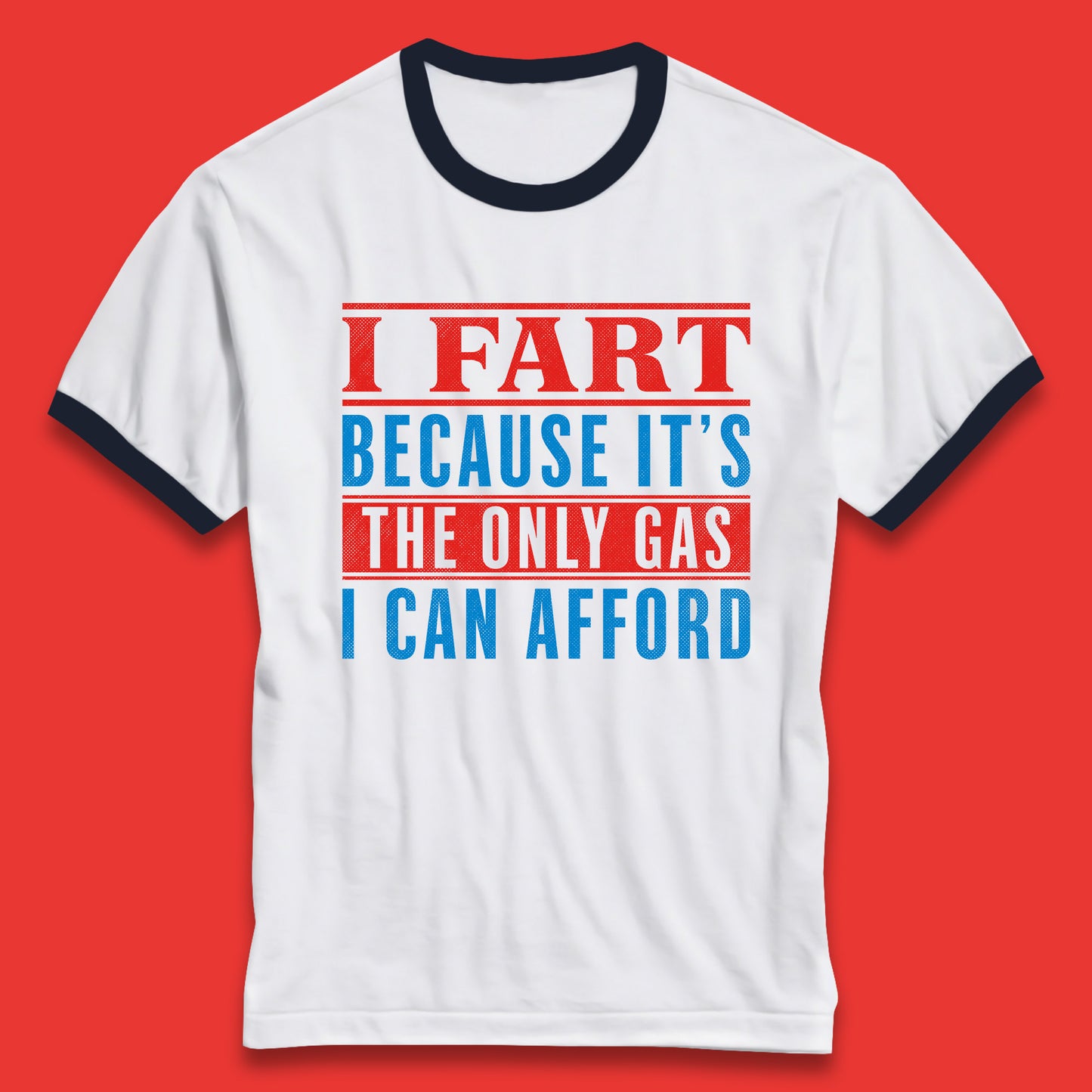 I Fart Because It's The Only Gas I Can Afford Funny Novelty Humor Sarcastic Farting Joke Funny Gas Prices Meme Ringer T Shirt