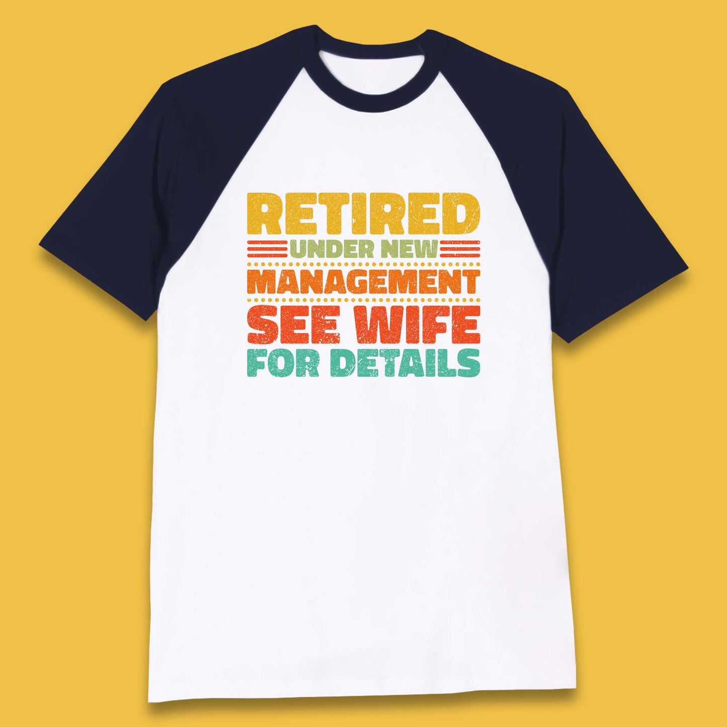 Retired Under New Management See Wife For Details Vintage Retirement Life Baseball T Shirt