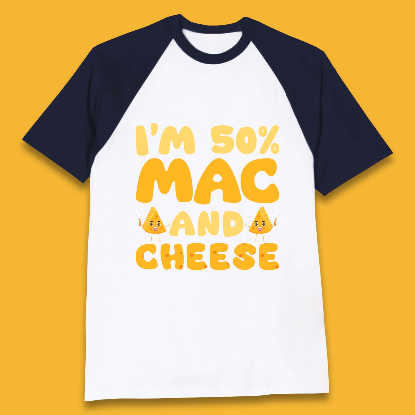 I'm 50% Mac & Cheese Funny Macaroni And Cheese Lover Foodie Food Lover Baseball T Shirt