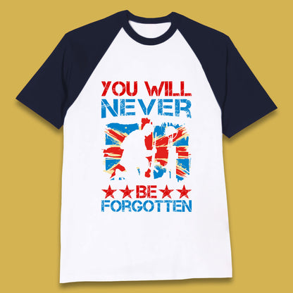 You Will Be Never Forgotten Soldier Kneeling Fallen Soldier Remembrance Day British Armed Force British Flag Patriotism Baseball T Shirt