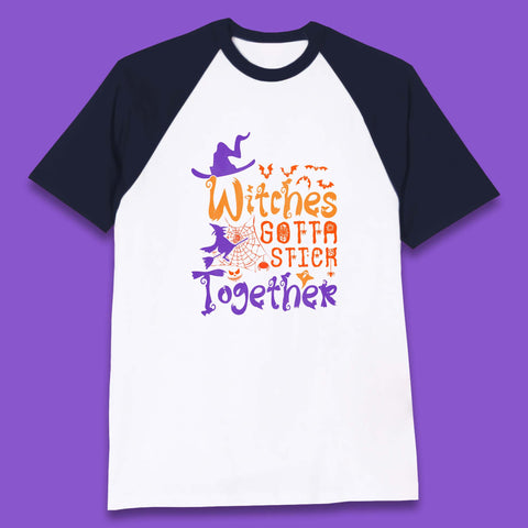 Witches Gotta Stick Together Funny Halloween Witchy Baseball T Shirt