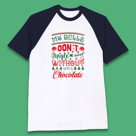 My Bells Don't Jingle Without Hot Chocolate Funny Christmas Coffee Lovers Xmas Baseball T Shirt