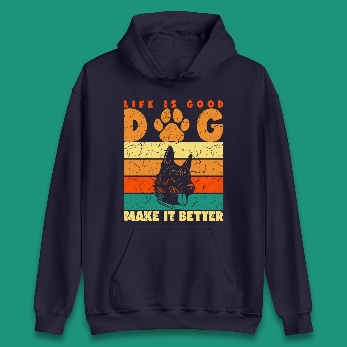 Life Is Good Dog Make It Better Vintage Retro Dog Lover Dog Owner Life Dog Quote Unisex Hoodie