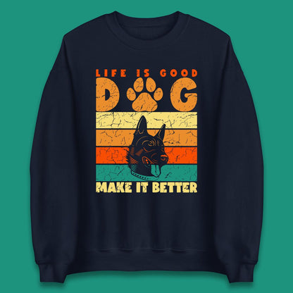 Life Is Good Dog Make It Better Vintage Retro Dog Lover Dog Owner Life Dog Quote Unisex Sweatshirt