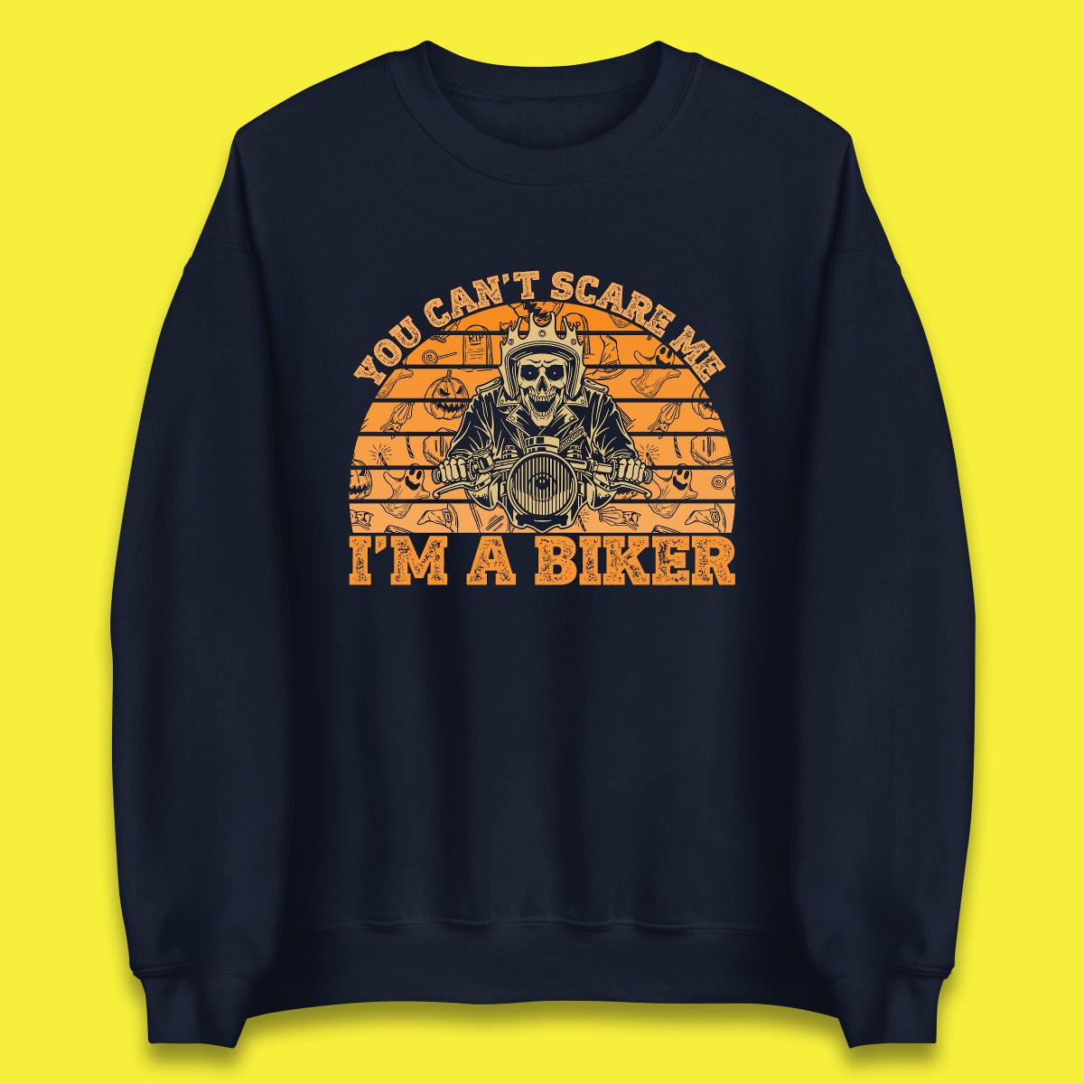 You Can't Scare Me I'm A Biker Halloween Skeleton Riding Motorcycle Vintage Biker Skull Unisex Sweatshirt