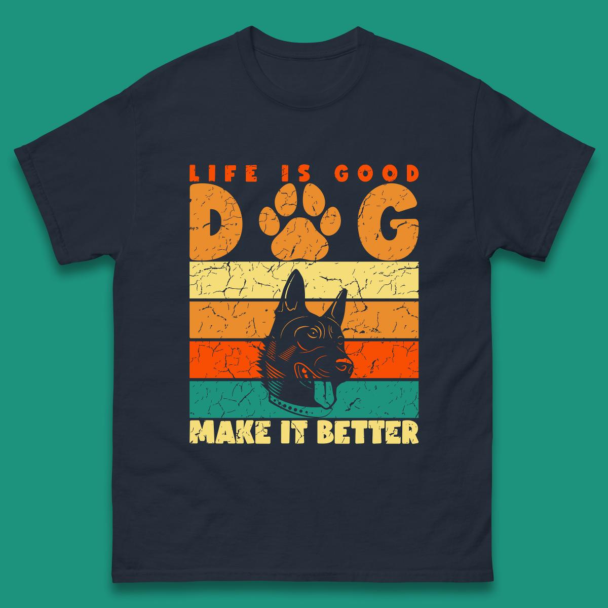 Life Is Good Dog Make It Better Vintage Retro Dog Lover Dog Owner Life Dog Quote Mens Tee Top