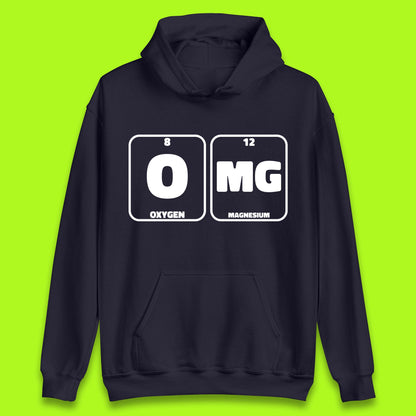 Oxygen And Magnesium OMG Periodic Table OMG Chemistry Funny Science Unisex Hoodie