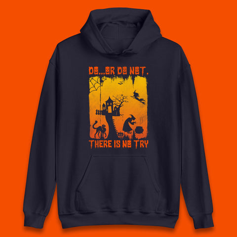 Do Or Do Not There Is No Try Halloween Tree House Flying Witch Scary Spooky Black Cat Unisex Hoodie