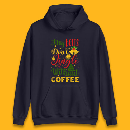 my bells don't jingle without coffee hoodie