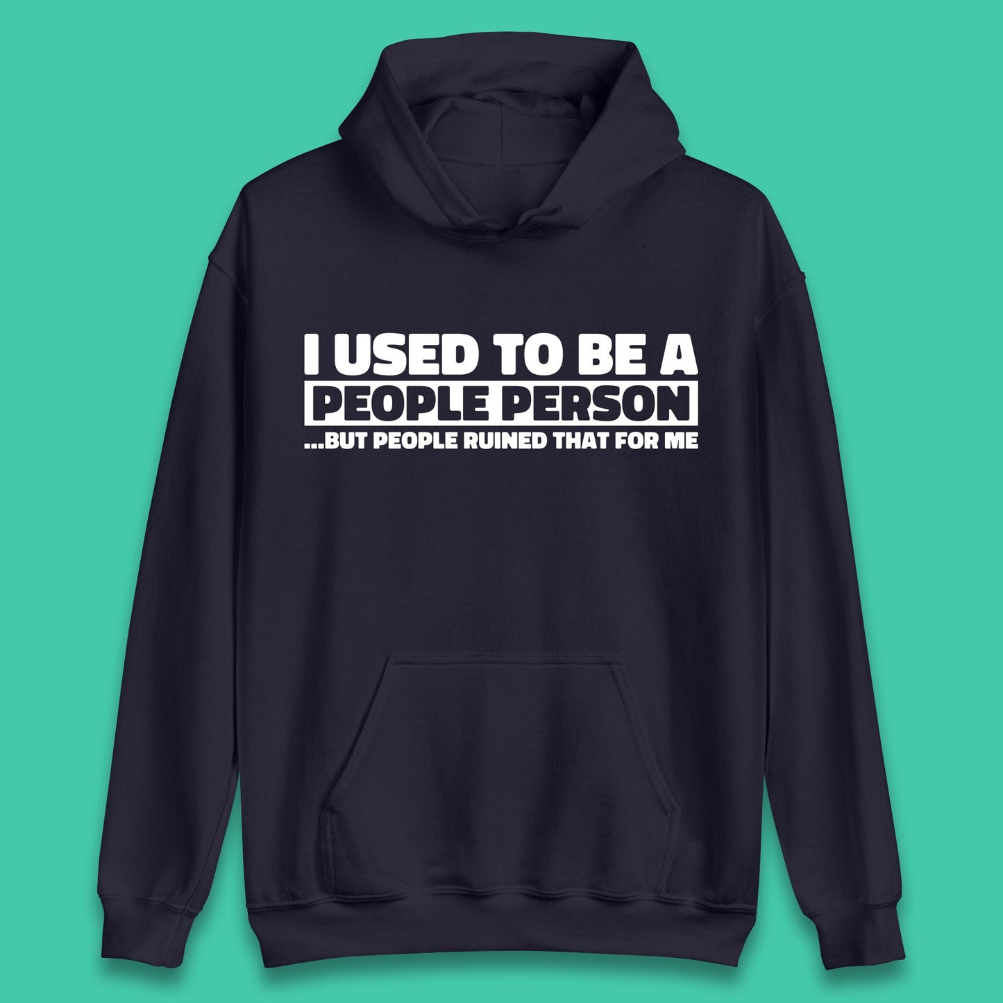 I Used To Be A People Person Humor Hilarious Funny Sayings Unisex Hoodie