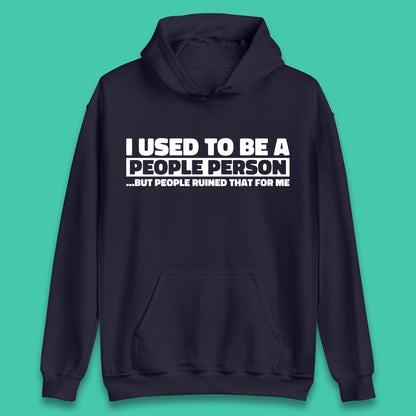 I Used To Be A People Person Humor Hilarious Funny Sayings Unisex Hoodie