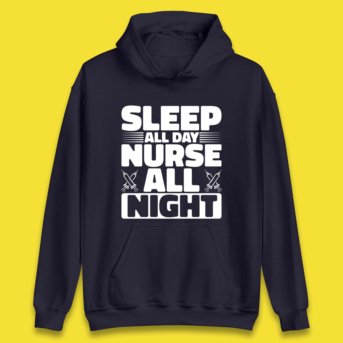 Sleep All Day Nurse All Night Unisex Hoodie