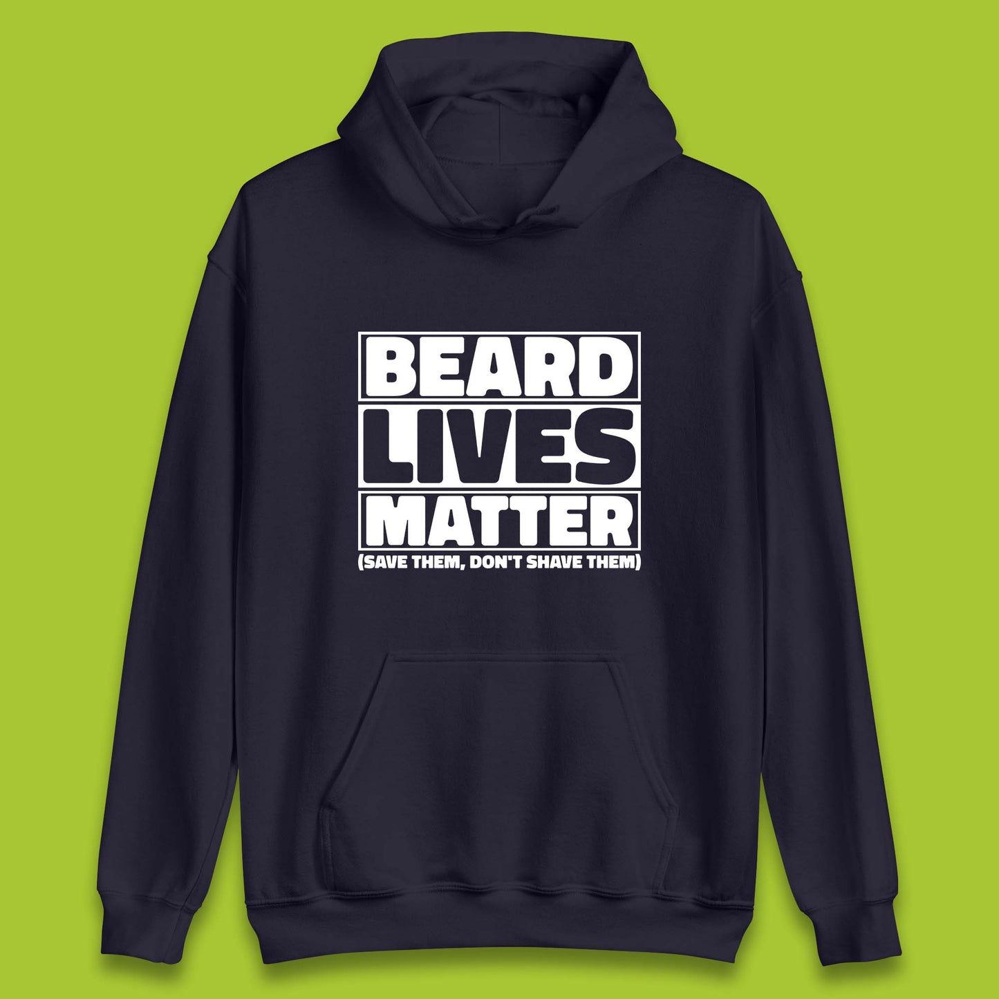 Beard Lives Matter Save Them, Don't Shave Them Facial Hair Rules Unisex Hoodie