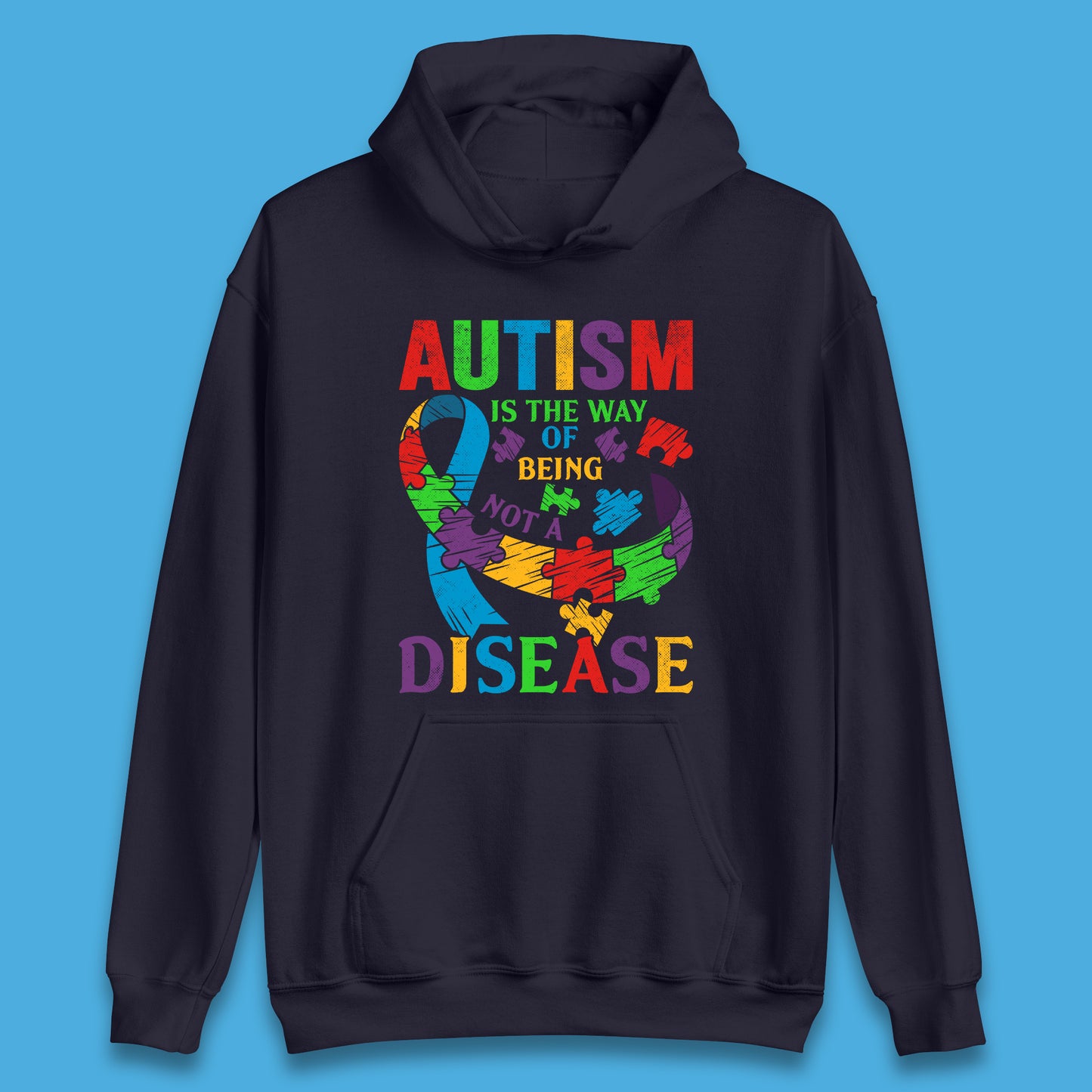 Autism Is The Way Of Being Not A Disease Unisex Hoodie