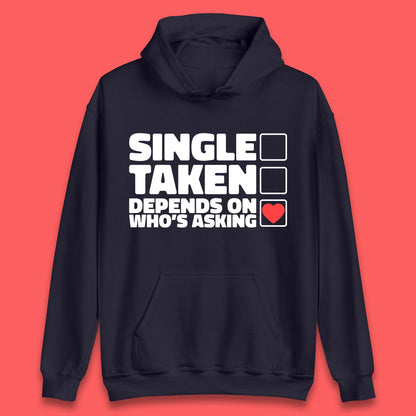 Single Taken Depends On Who's Asking Checklist Funny Single Joke Unisex Hoodie
