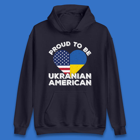 Proud To Be Ukrainian American Patriotic Ukraine And USA Ukrainian Flag Unisex Hoodie