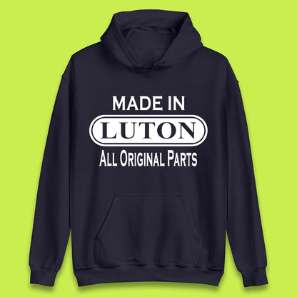 Made In Luton All Original Parts Vintage Retro Birthday Town In Bedfordshire, England Gift Unisex Hoodie