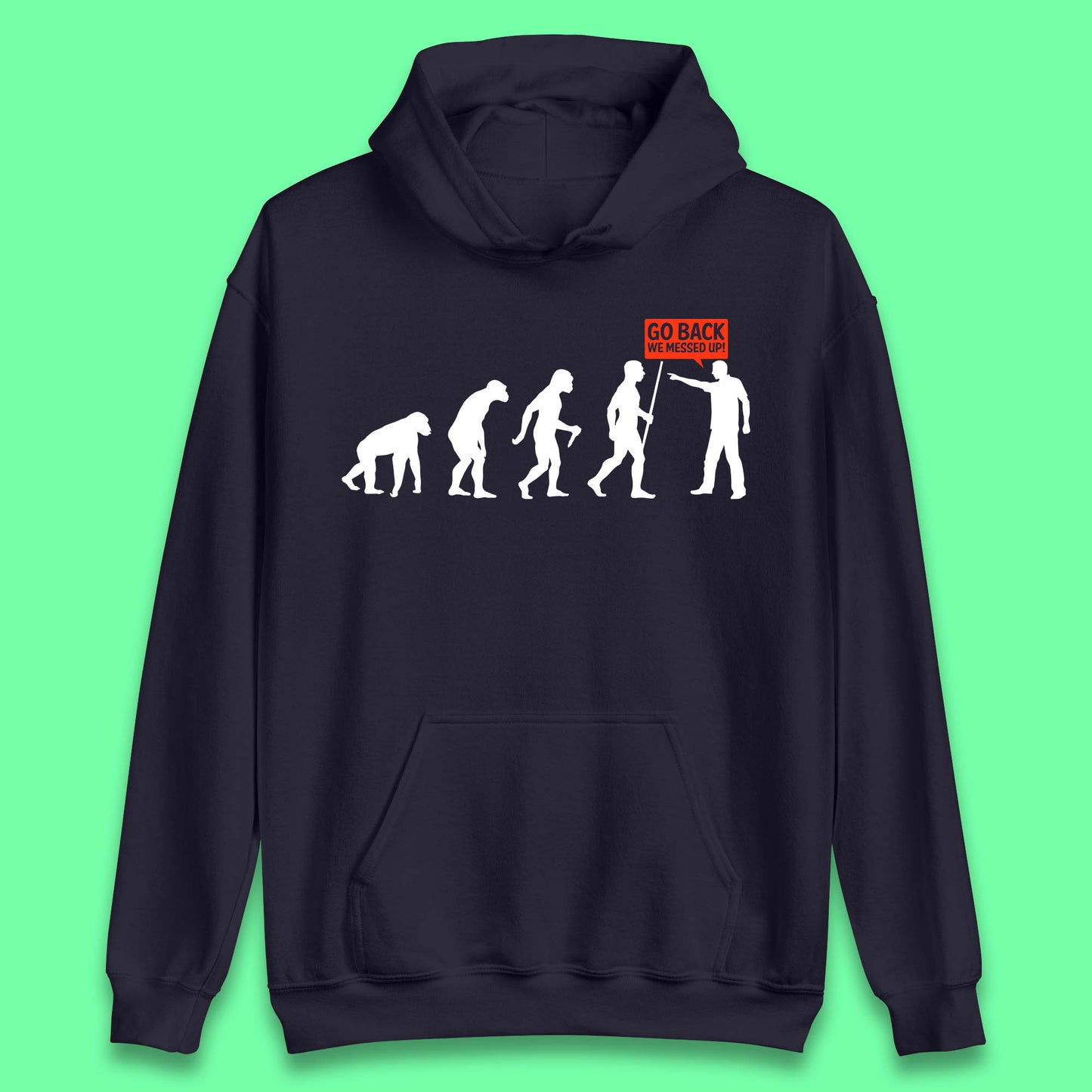 Go Back We Messed Up Funny Evolution Environmentalist Human Evolution Unisex Hoodie